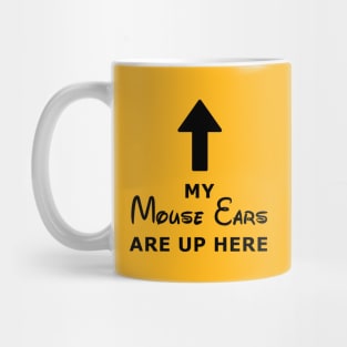 My Mouse Ears Are Up Here (black text) Mug